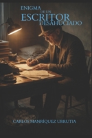ENIGMA DE UN ESCRITOR DESAHUCIADO B0B1CNZWC3 Book Cover