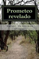 Prometeo revelado: Meditaciones metafisicas y filosoficas 1724467697 Book Cover