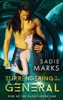 Surrendering to Her General (The Rise of the Sadecs) 1645632679 Book Cover