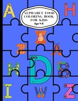 Alphabet Food Coloring Book For Kids: A to Z Alphabet And Food Coloring Pages B0BXN94KSY Book Cover