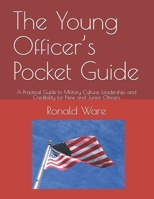 The Young Officer’s Pocket Guide: A Practical Guide to Military Culture, Leadership, and Credibility for New and Junior Officers B0GJBYVH1V Book Cover