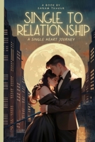 Single To Relationship: A Single Heart Journey B0CHKY6TGN Book Cover