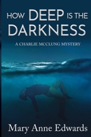 How Deep is the Darkness: A Charlie McClung Mystery 1987523962 Book Cover