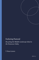 Enduring Pastoral: Recycling the Middle Landscape Ideal in the Tennessee Valley 9042030577 Book Cover