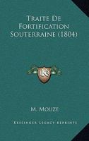 Traite De Fortification Souterraine (1804) 1167678001 Book Cover