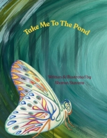 Take Me To The Pond: Inspired Illustrations & Poetry B0GRQ5MF9Y Book Cover