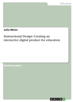 Instructional Design: Creating an interactive digital product for education 3346309967 Book Cover