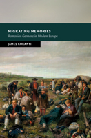 Migrating Memories: Romanian Germans in Modern Europe 1316517772 Book Cover