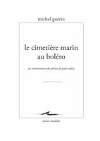 Le Cimetiere Marin Au Bolero: Un Commentaire Du Poeme de Paul Valery 2350881105 Book Cover