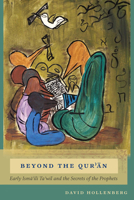 Beyond the Qurʾān: Early Ismāʿῑlῑ Taʾwῑl and the Secrets of the Prophets 1611176786 Book Cover