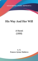 His Way And Her Will: A Novel 1437086225 Book Cover