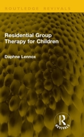 Residential Group Therapy for Children (Routledge Revivals) 1041367430 Book Cover