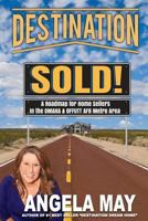 Destination Sold!: A Roadmap for Home Sellers in the Offutt AFB & Omaha Metro Area 1986515842 Book Cover