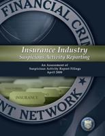 Insurance Industry Suspicious Activity Reporting: An Assessment of Suspicious Activity Report Filings: April 2008 1502873745 Book Cover