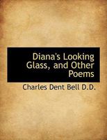 Diana's Looking Glass, and Other Poems 1241052859 Book Cover