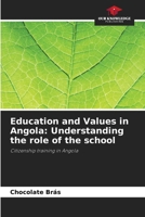 Education and Values in Angola: Understanding the role of the school: Citizenship training in Angola 6207666356 Book Cover