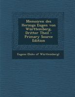 Memoiren des Herzogs Eugen von Württemberg, Dritter Theil 1017818010 Book Cover