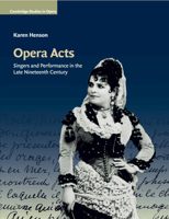 Opera Acts: Singers and Performance in the Late Nineteenth Century 1108723349 Book Cover