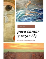 Cuentos para cantar y rezar 1502518503 Book Cover