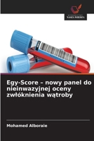 Egy-Score - nowy panel do nieinwazyjnej oceny zwlóknienia watroby (Polish Edition) 6630592409 Book Cover