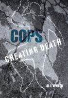 Cops: Cheating Death: How One Man (So Far) Saved the Lives of Three Thousand Americans 1599211076 Book Cover