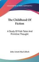 The Childhood of Fiction: A Study of Folk Tales and Primitive Thought 9354005446 Book Cover