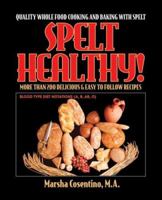 Spelt Healthy! Quality Whole Food Cooking and Baking with Spelt 0977463559 Book Cover