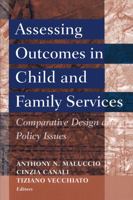 Assessing Outcomes in Child and Family Services: Comparative Design and Policy Issues (Modern Applications of Social Work) 0202307050 Book Cover
