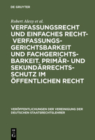 Verfassungsrecht Und Einfaches Recht - Verfassungsgerichtsbarkeit Und Fachgerichtsbarkeit. Prim�r- Und Sekund�rrechtsschutz Im �ffentlichen Recht: Berichte Und Diskussionen Auf Der Tagung Der Vereinig 311017488X Book Cover