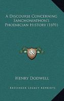 A Discourse Concerning Sanchoniathon's Phoenician History 1165897628 Book Cover