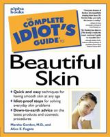 The Complete Idiot's Guide to Beautiful Skin (The Complete Idiot's Guide)