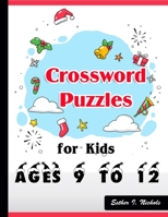 Crossword Puzzles for Kids Ages 9 to 12: LARGE-PRINT BEST PUZZLE BOOK B08KX36H39 Book Cover