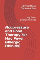 Acupressure and Food Therapy for Hay Fever (Allergic Rhinitis): Hay Fever (Allergic Rhinitis) (Medical Books for Common People - Part 2) B0CLKL9LTQ Book Cover