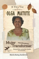 A Viva Voz. Olga Matute. Mujer Nacida para Transformar.: Memorias contadas desde el Corazón B0FDR5PYPC Book Cover