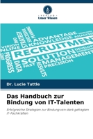 Das Handbuch zur Bindung von IT-Talenten (German Edition) 6630145720 Book Cover