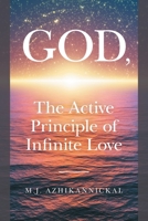 GOD, The Active Principle of Infinite Love 1039106544 Book Cover
