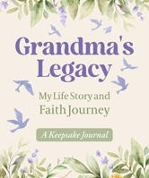Grandma's Legacy: My Life Story and Faith Journey, A Keepsake Journal 1964219094 Book Cover