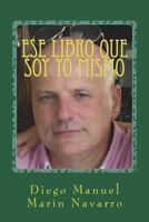 Ese Libro Que Soy Yo Mismo: Antolog�a Final 1545328684 Book Cover