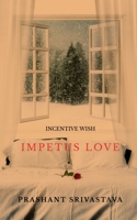 Incentive wish: Impetus love 1639405690 Book Cover