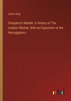 Cleopatra's Needle: A History of The London Obelisk, With an Exposition of the Hieroglyphics 3385307635 Book Cover
