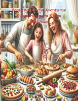 Pequeños Chefs: Aventuras Culinarias para Niños Intrépidos (Spanish Edition) B0CL3VYC1L Book Cover