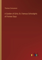 A Garden of Girls; Or, Famous Schoolgirls of Former Days 9355393733 Book Cover