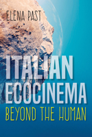 Italian Ecocinema Beyond the Human 0253039487 Book Cover