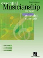 Essential Musicianship for Band - Ensemble Concepts: Fundamental Level - Eb Alto Clarinet 0634094521 Book Cover