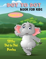 Dot to Dot Book for Kids Ages 4-8: 50 Fun Dot to Dot Puzzles 1648420303 Book Cover