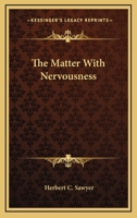 The Matter With Nervousness 0548284458 Book Cover