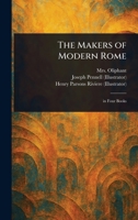 The Makers of Modern Rome 1023407892 Book Cover
