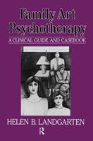 Family Art Psychotherapy: A Clinical Guide and Casebook 1138004510 Book Cover
