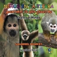 Nin~os en la Tierra Aventuras de vida Silvestre - Explora el Mundo Squirrel Monkey - Costa Rica (Spanish Edition) 1778485820 Book Cover