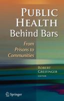 Public Health Behind Bars: From Prisons to Communities 1441924515 Book Cover